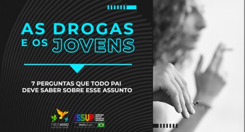 As drogas e os jovens : 7 perguntas que todo pai deve saber sobre esse assunto