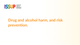 Drug and alcohol harm, and risk prevention. Drug and alcohol harm, and risk prevention.