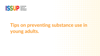Tips on preventing substance use in young adults. Tips on preventing substance use in young adults.